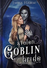 Stolen Goblin Bride (Emma Hamm)