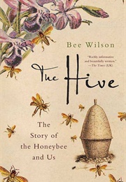The Hive: The Story of the Honeybee and Us (Bee Wilson)