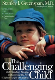 The Challenging Child (Stanley I. Greenspan)