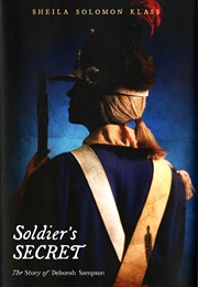 Soldier's Secret: The Story of Deborah Sampson (Sheila Solomon Klass)