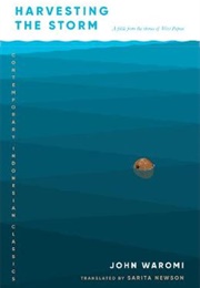 Harvesting the Storm: A Fable From the Shores of West Papua (John Waromi)