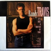 It&#39;s Just a Matter of Time - Randy Travis