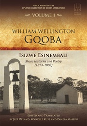 Isizwe Esinembali: Xhosa Histories and Poetry 1873-1888 (William Wellington Gqoba)
