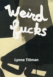 Weird F*Cks (Lynne Tillman)