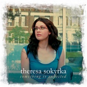 Theresa Sokyrka - Something Is Expected