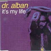 It's My Life - Dr. Alban