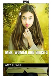 Men, Women and Ghosts (1916) (Amy Lowell)