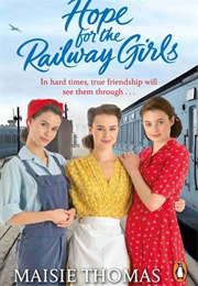 Hope for the Railway Girls (Maisie Thomas)