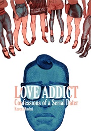 Love Addict: Confessions of a Serial Dater (Koren Shadmi)