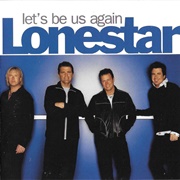 Lonestar - Let's Be Us Again
