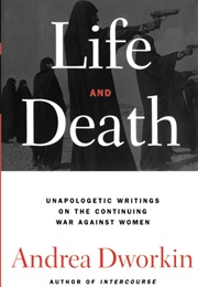 Life and Death (Andrea Dworkin)