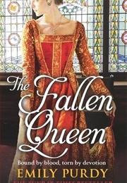 The Fallen Queen (Emily Purdy)