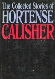 The Collected Stories of Hortense Calisher (Hortense Calisher)