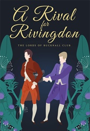 A Rival for Rivingdon (The Lords of Bucknall Club, #3) (J.A. Rock)