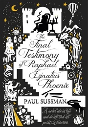 The Final Testimony of Raphael Ignatius Phoenix (Paul Sussman)