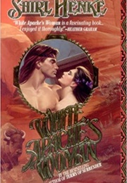 White Apache's Woman (Shirl Henke)