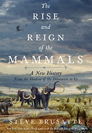 Rise and Reign of Mammals (Stephen Brusatte)