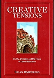 Creative Tensions: Civility, Empathy and the Future of Liberal Education (Brian Rosenberg)