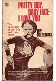 Pretty Boy Baby Face , I Love You (Lew Louderback)