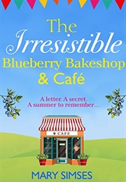 The Irresistible Blueberry Bakeshop and Café (Mary Simses)