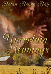 Uncertain Meanings (Robin Renee Ray)