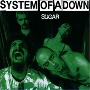 "Sugar" by System of a Down