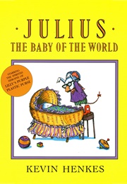 Julius, the Baby of the World (Kevin Henkes)
