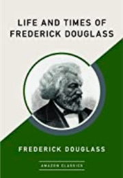 Life and Times of Frederick Douglas (Frederick Douglas)