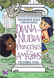 Diana and Nubia: Princesses of the Amazons (Shannon Hale, Dean Hale)