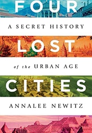Four Lost Cities (Annalee Newitz)