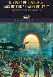 History of Florence and the Affairs of Italy (Niccolo Machiavelli)