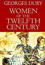 Women of the 12th Century, Vol. 1 (Georges Duby)
