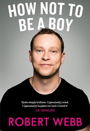 How Not to Be a Boy (Robert Webb)