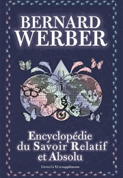 L'encyclopédie Du Savoir Relatif Et Absolu (Bernard Werber)
