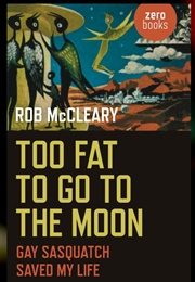 Too Fat to Go to the Moon (Rob McCleary)