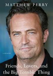 Friends, Lover. and the Big Terrible Thing (Matthew Perry)
