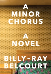 A Minor Chorus (Billy-Ray Belcourt)