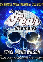 Do You Fear Like We Do: Rock & Roll Nightmares: '70s Edition (Staci Layne Wilson)