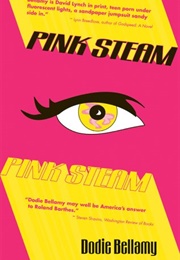 Pink Steam (Dodie Bellamy)