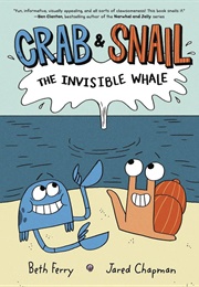 Crab & Snail: The Invisible Whale (Beth Ferry)