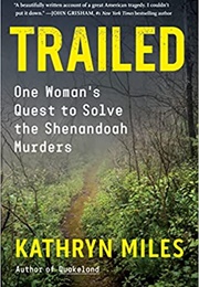 Trailed: One Woman&#39;s Quest to Solve the Shenandoah Murders (Kathryn Miles)