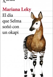 El Día Que Selma Soñó Con Un Okapi (Mariana Leky)