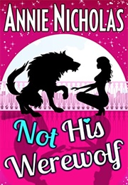 Not His Werewolf (Annie Nicholas)