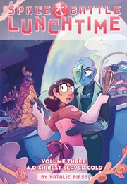 Space Battle Lunchtime Vol. 3: A Dish Best Served Cold (Natalie Riess)