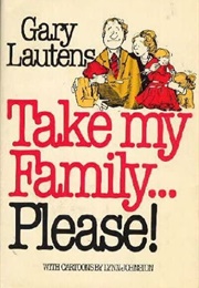Take My Family...Please! (Gary Lautens)