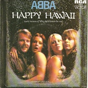 Hawaii: "Happy Hawaii" by ABBA
