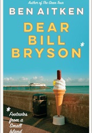 Dear Bill Bryson (Ben Aitken)