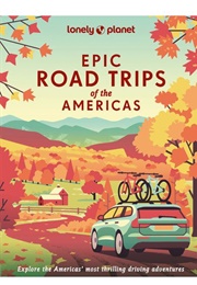 Epic Road Trips of the Americas (Lonely Planet)