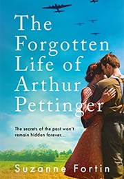The Forgotten Life of Arthur Pettinger (Suzanne Fortin)