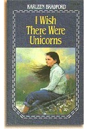 I Wish There Were Unicorns (Karleen Bradford)